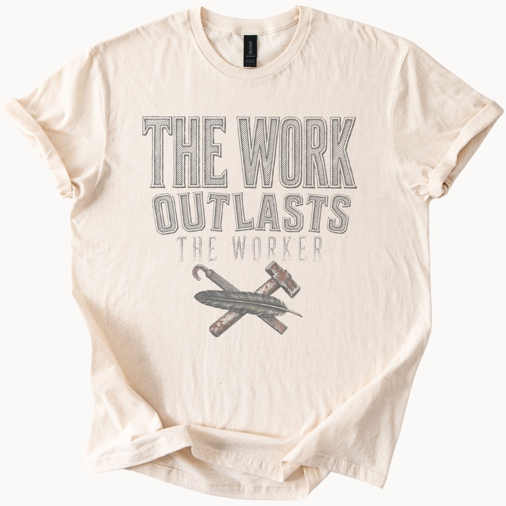 The Work Outlasts the Worker Vintage Style Engraving Tee